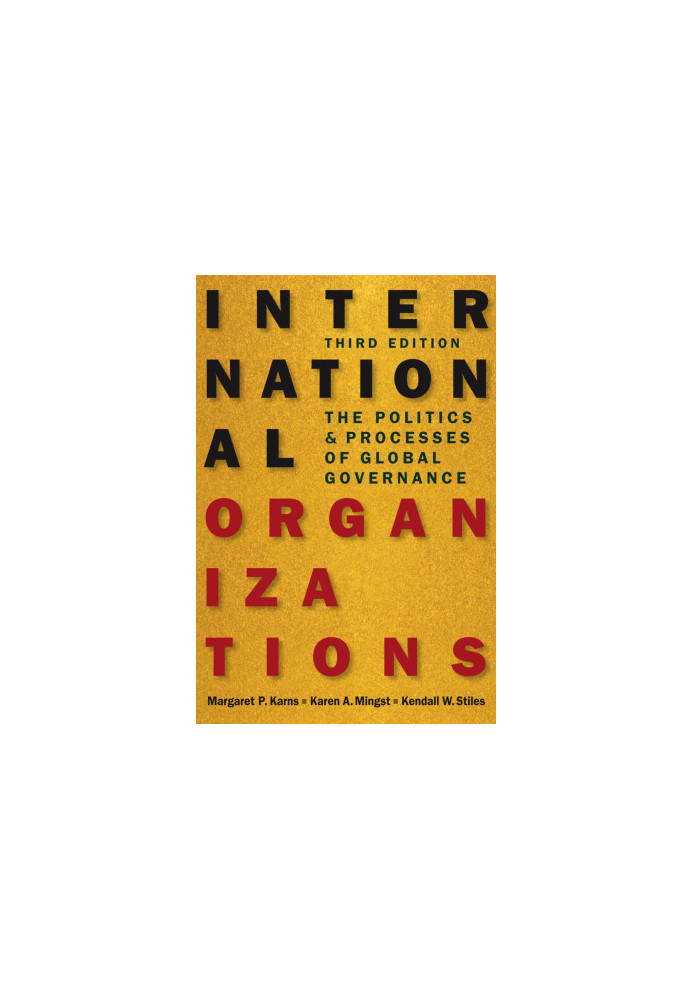 International Organizations The Politics and Processes of Global Governance 3E