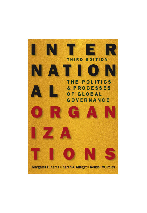International Organizations The Politics and Processes of Global Governance 3E