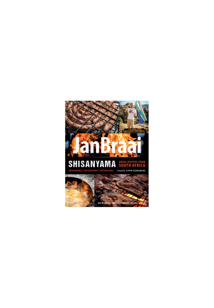 Shisanyama: Braai (Barbeque) Recipes from South Africa
