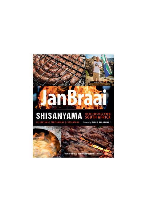 Shisanyama: Braai (Barbeque) Recipes from South Africa