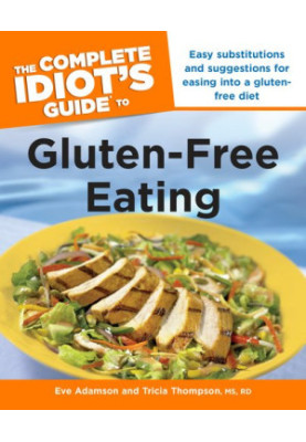 The Complete Idiot's Guide to Gluten-Free Eating.