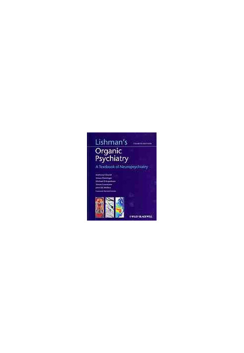 Lishman's organic psychiatry : a textbook of neuropsychiatry