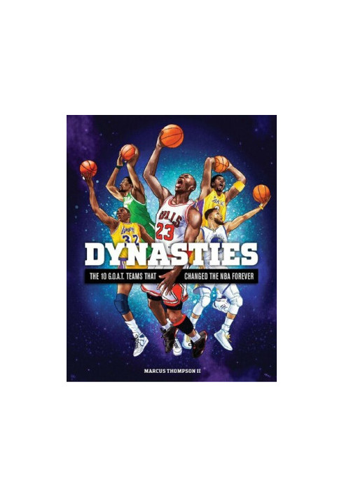 Dynasties: The 10 G.O.A.T. Teams That Changed the NBA Forever