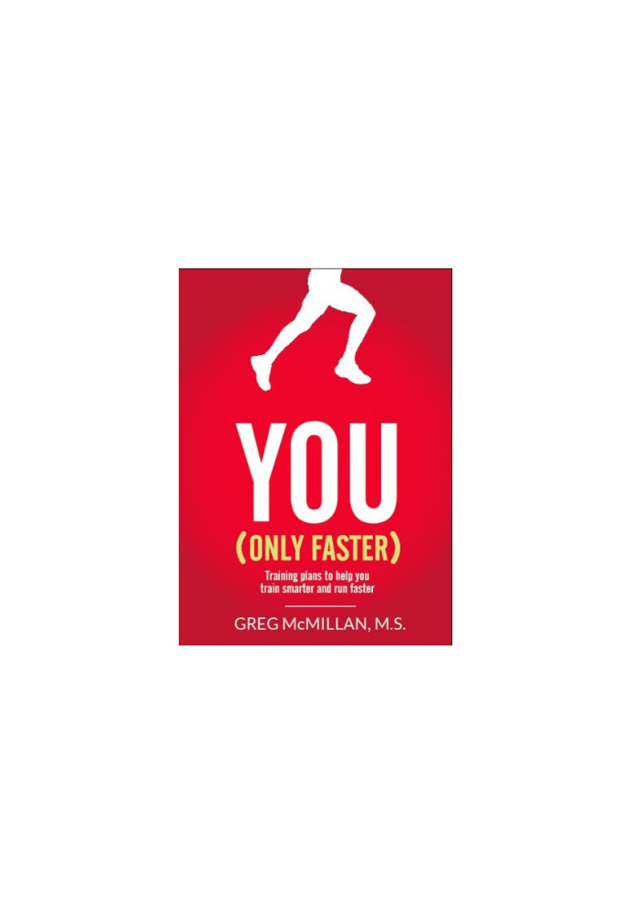 You (only faster) : training plans to help you train smarter and run faster
