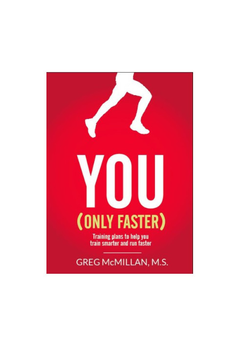 You (only faster) : training plans to help you train smarter and run faster