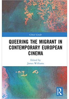 Queering the Migrant in Contemporary European Cinema