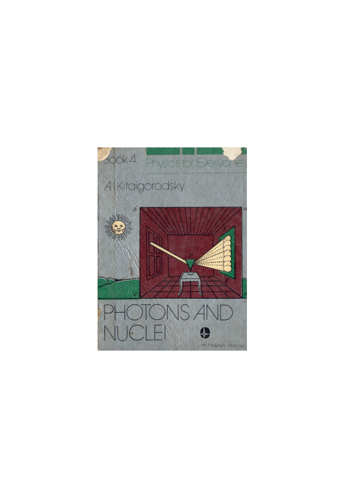 Physics for Everyone: Complete in 4 Volumes. Physical Bodies Molecules Electrons Photons and Nuclei