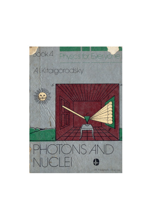 Physics for Everyone: Complete in 4 Volumes. Physical Bodies Molecules Electrons Photons and Nuclei