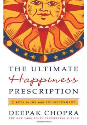 The Ultimate Happiness Prescription: 7 Keys to Joy and Enlightenment