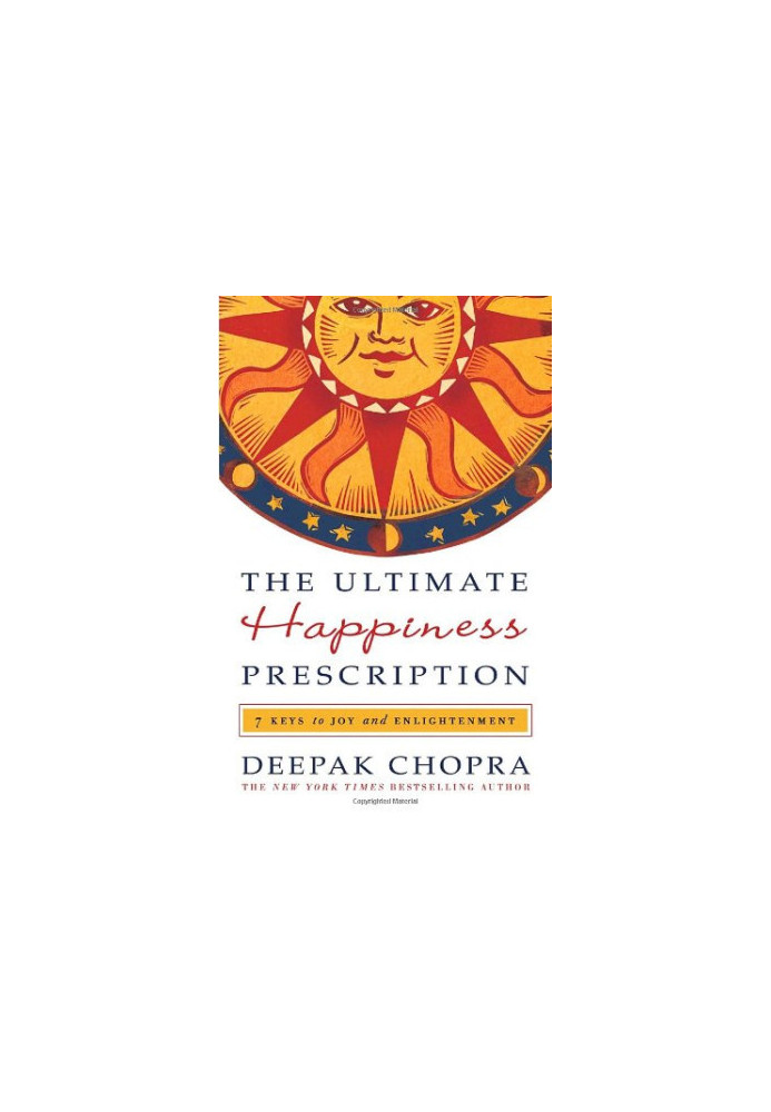 The Ultimate Happiness Prescription: 7 Keys to Joy and Enlightenment