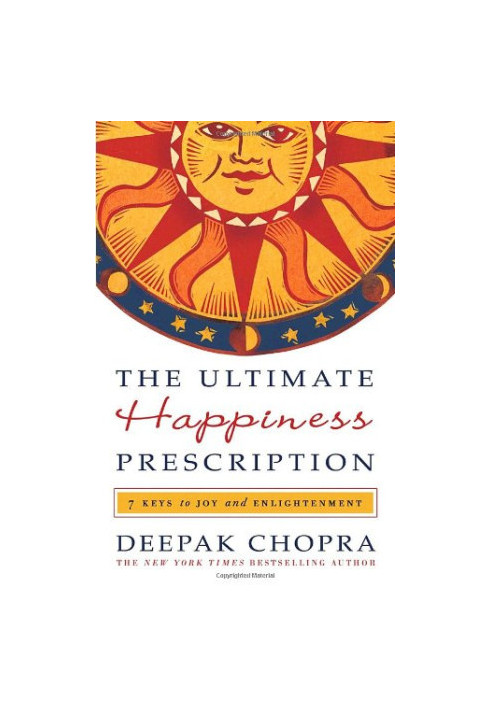 The Ultimate Happiness Prescription: 7 Keys to Joy and Enlightenment