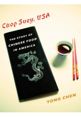 Chop suey, USA: the story of Chinese food in America