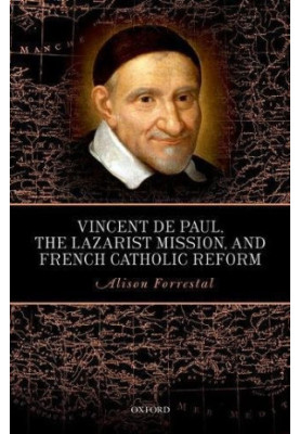 Vincent de Paul, the Lazarist mission, and French Catholic reform