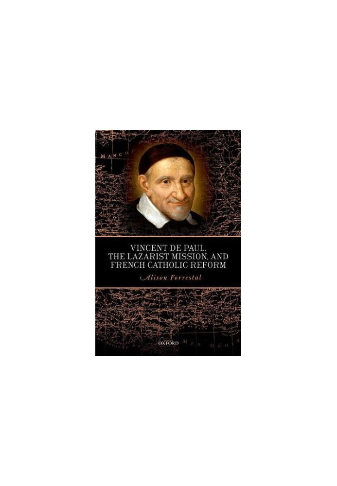 Vincent de Paul, the Lazarist mission, and French Catholic reform