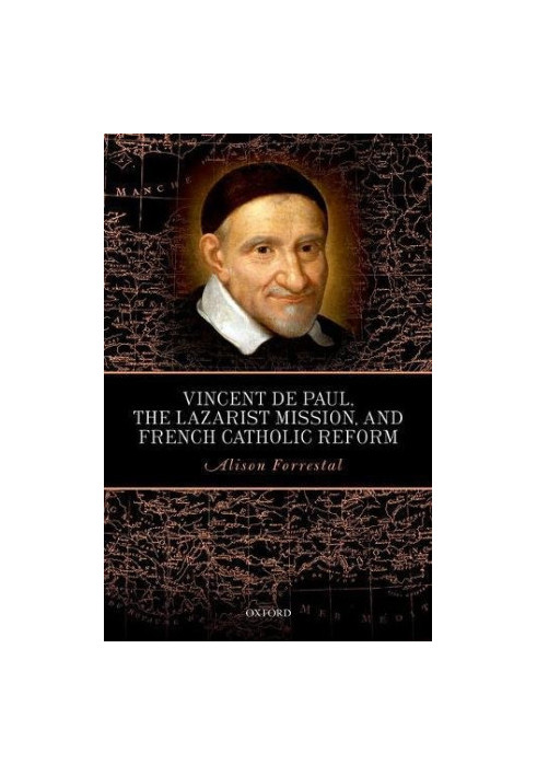 Vincent de Paul, the Lazarist mission, and French Catholic reform