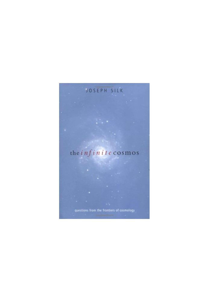 The Infinite Cosmos: Questions from the Frontiers of Cosmology