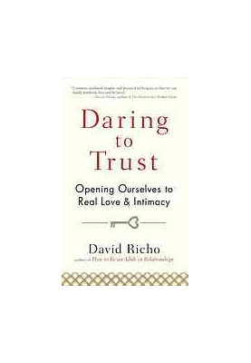 Daring to trust : opening ourselves to real love and intimacy