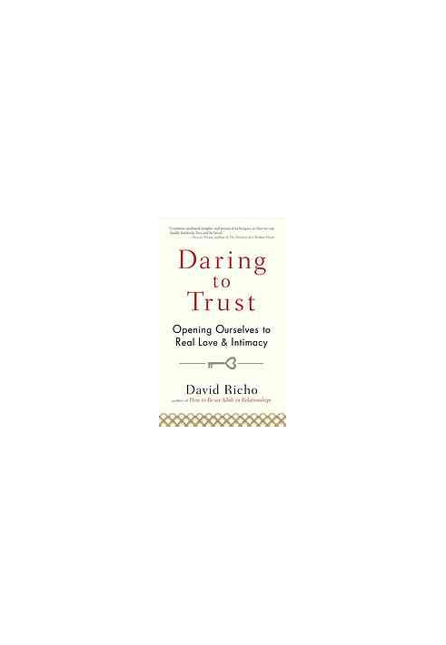 Daring to trust : opening ourselves to real love and intimacy
