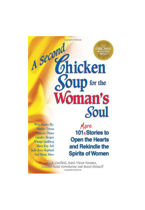 A Second Chicken Soup for the Woman's Soul - 101 More Stories to Open the Hearts and Rekindle the Spirits of Women