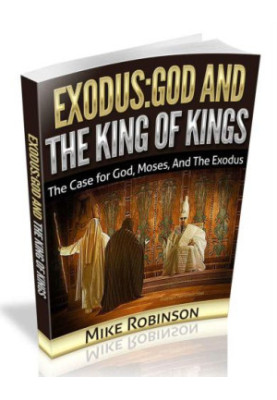 Exodus: God And The King of Kings: The Case For God, Moses, And The Exodus