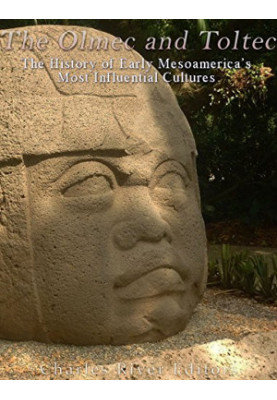 The Olmec and Toltec: The History of Early Mesoamerica’s Most Influential Cultures