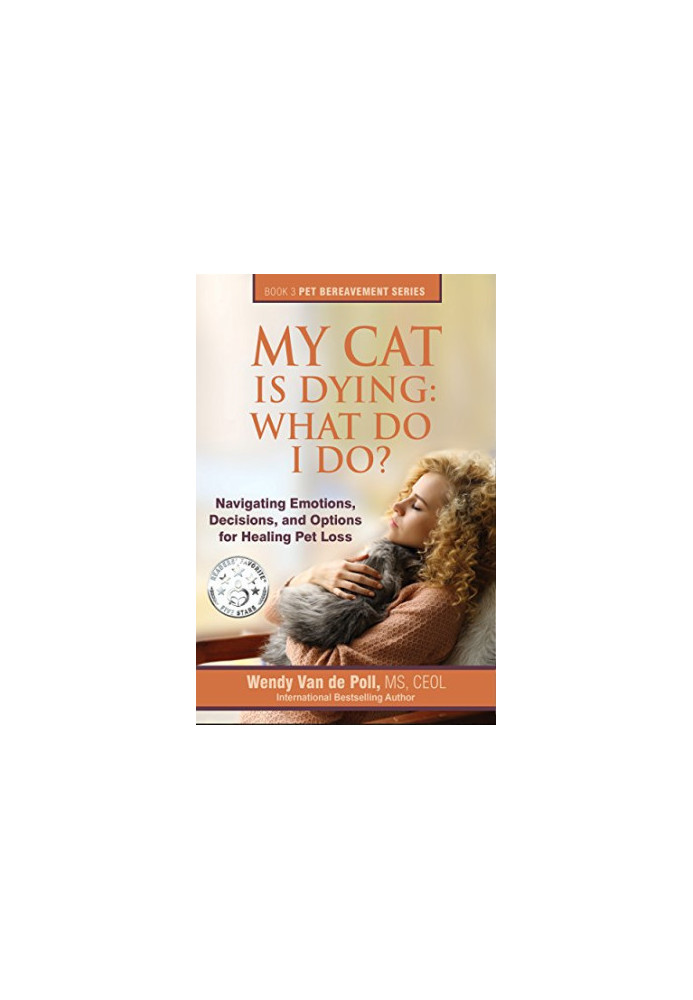 My Cat Is Dying: What Do I Do?: Navigating Emotions, Decisions, and Options for Healing