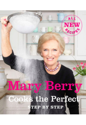Mary Berry Cooks The Perfect : Step by Step