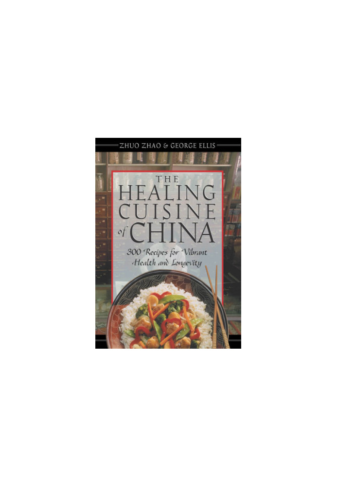 The healing cuisine of China: 300 recipes for vibrant health and longevity