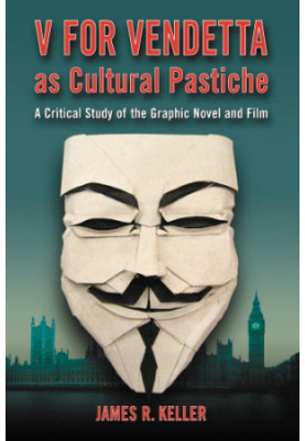 V for vendetta as cultural pastiche a critical study of the graphic novel and film