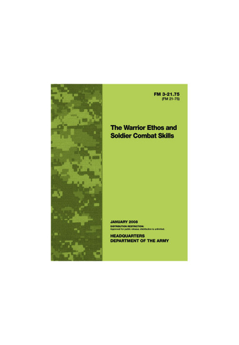 FM 3-21.75 (FM 21-75). Warrior Ethos and Soldier Combat Skills