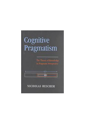 Cognitive pragmatism : the theory of knowledge in pragmatic perspective