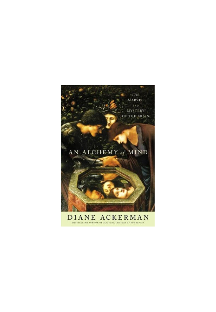 An Alchemy of Mind: The Marvel and Mystery of the Brain