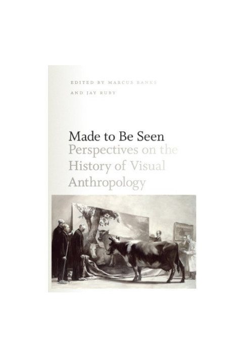 Made to Be Seen: Perspectives on the History of Visual Anthropology