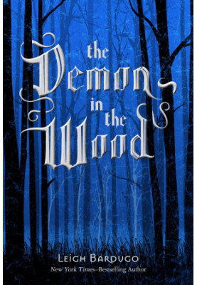 The Demon in the Wood: The Grisha Trilogy (Book 0.5)