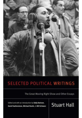 Selected Political Writings: The Great Moving Right Show and Other Essays