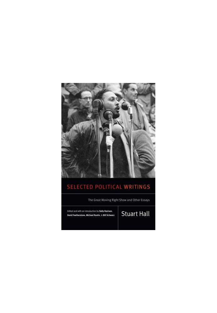 Selected Political Writings: The Great Moving Right Show and Other Essays