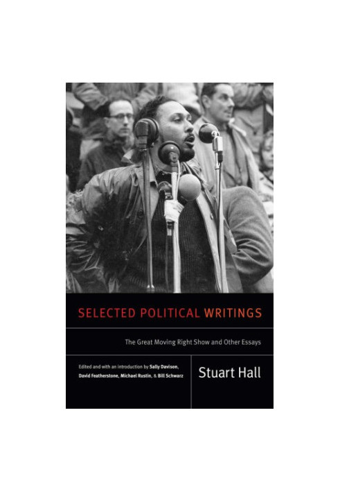 Selected Political Writings: The Great Moving Right Show and Other Essays