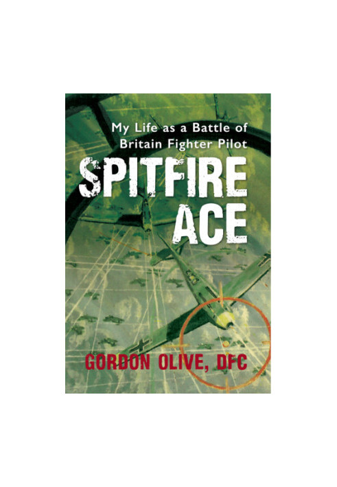 Spitfire Ace: My Life as a Battle of Britain Fighter Pilot