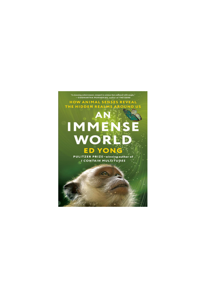 An Immense World: How Animal Senses Reveal the Hidden Realms Around Us