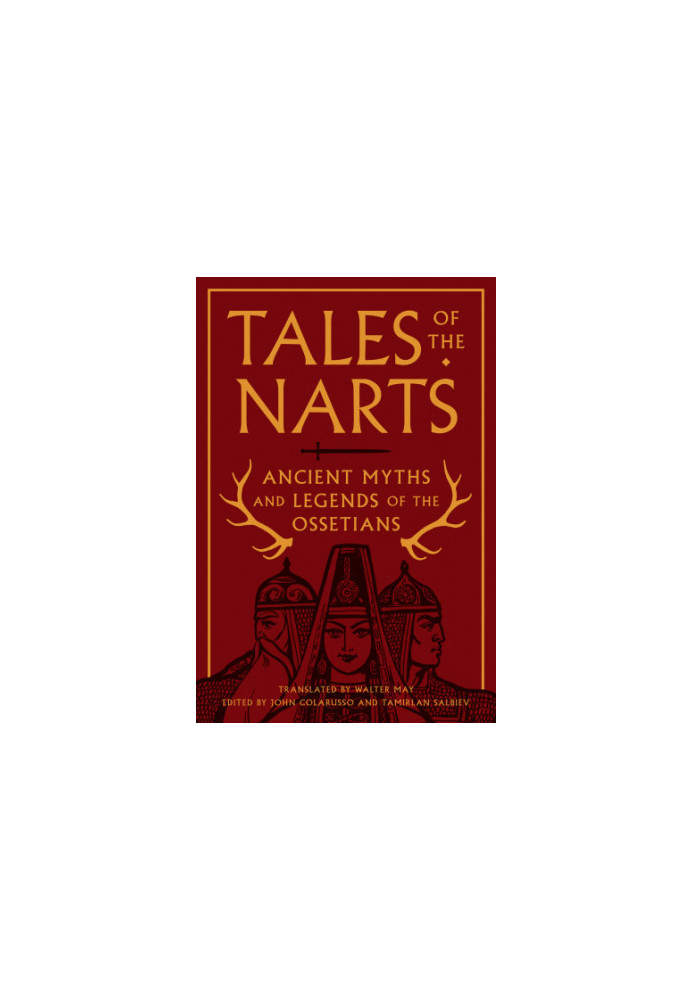 Tales of the Narts: ancient myths and legends of the Ossetians