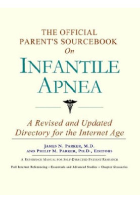 The Official Patient's Sourcebook on Infantile Apnea