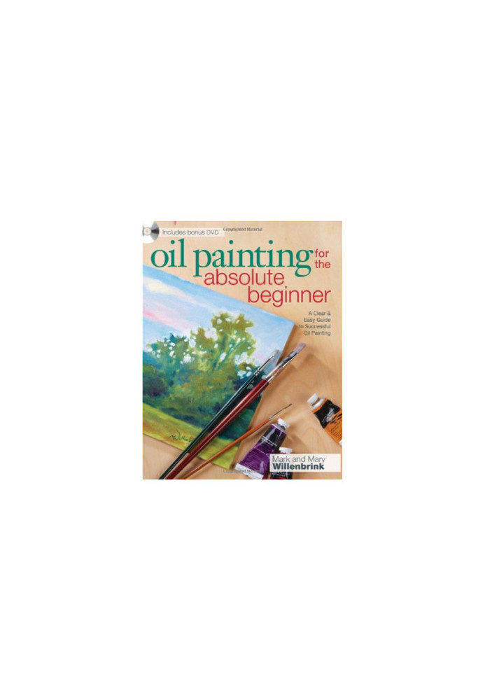 Oil painting for the absolute beginner: a clear & easy guide to successful oil painting