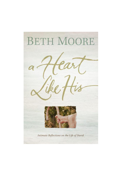 A Heart Like His: Intimate Reflections on the Life of David