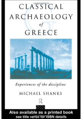 The Classical Archaeology of Greece: Experiences of the Discipline