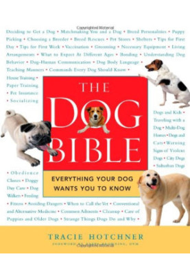 The Dog Bible: Everything Your Dog Wants You to Know
