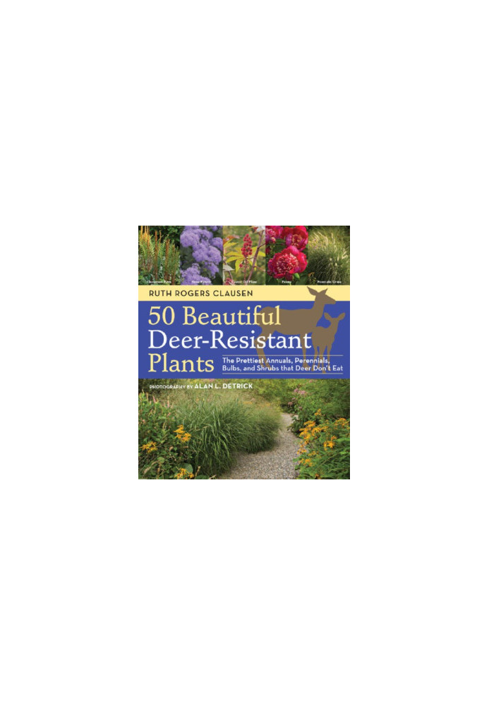 50 Beautiful Deer-Resistant Plants: The Prettiest Annuals, Perennials, Bulbs, and Shrubs That Deer Don't Eat