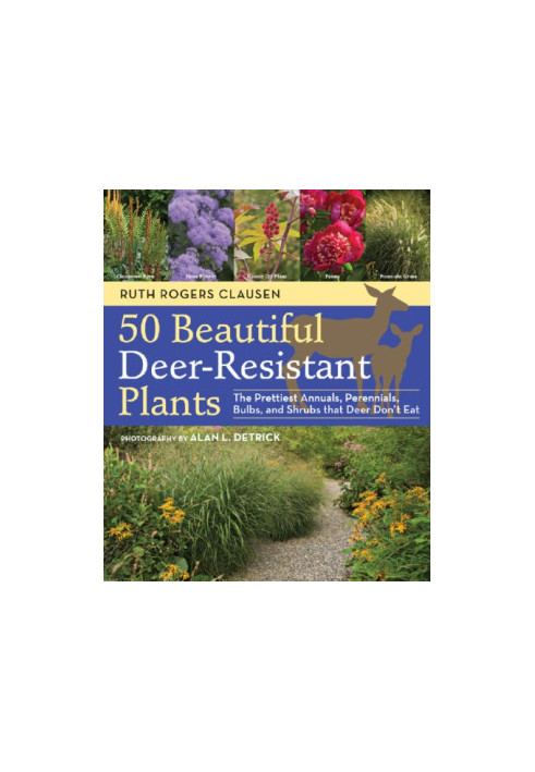 50 Beautiful Deer-Resistant Plants: The Prettiest Annuals, Perennials, Bulbs, and Shrubs That Deer Don't Eat