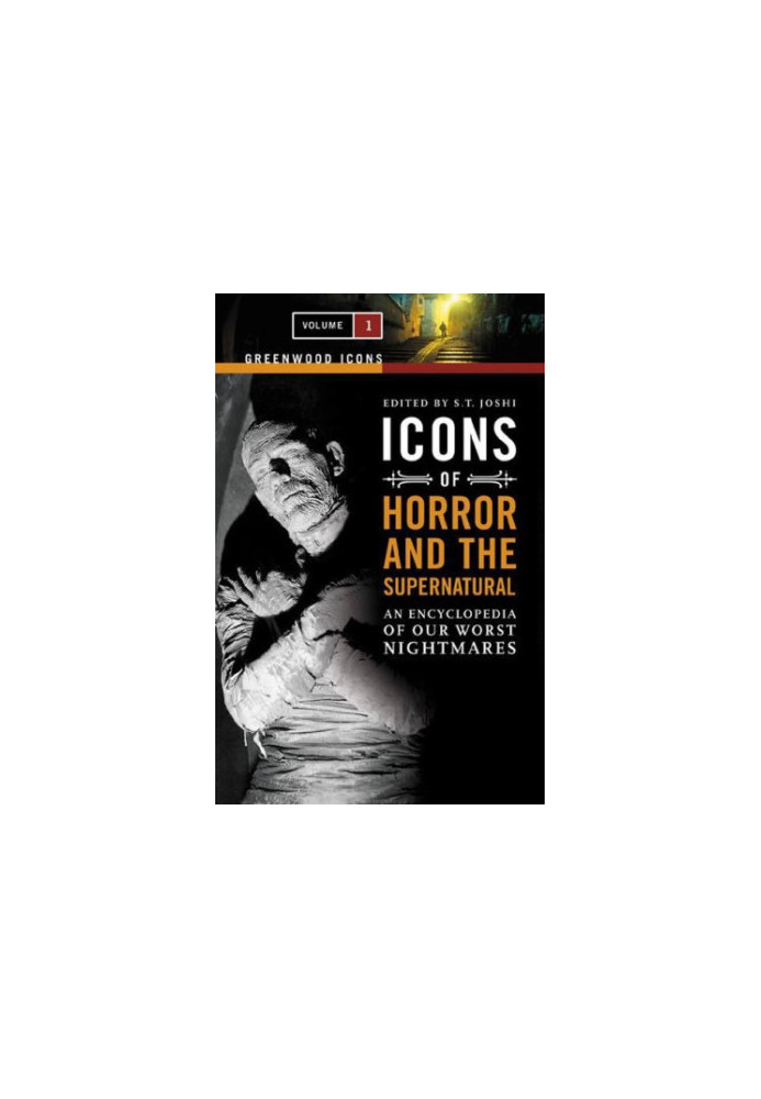 Icons of Horror and the Supernatural: An Encyclopedia of Our Worst Nightmares