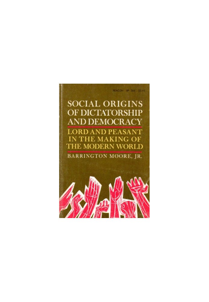 Social Origins of Dictatorship and Democracy: Lord and Peasant in the Making of the Modern World