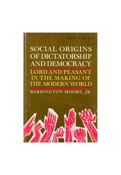 Social Origins of Dictatorship and Democracy: Lord and Peasant in the Making of the Modern World